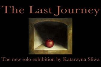 The Last Journey - The New Solo Exhibition by Katarzyna Sliwa